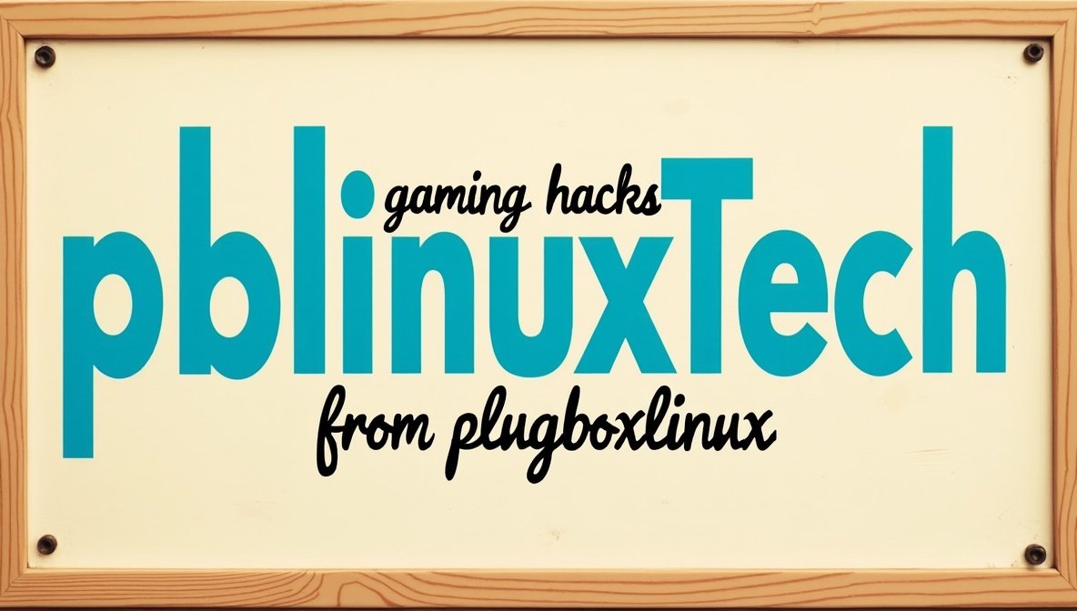 pblinuxtech gaming hacks from plugboxlinux – Ultimate Guide to Linux ...